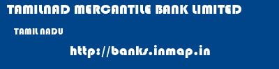 TAMILNAD MERCANTILE BANK LIMITED  TAMIL NADU     banks information 